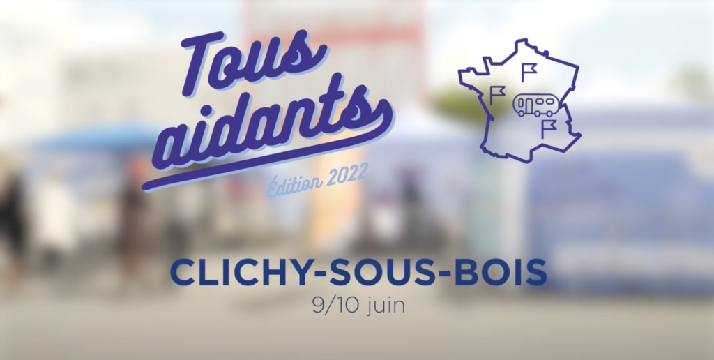 tous aidants édition 2022 clichy-sous-bois 9 et 10 juin