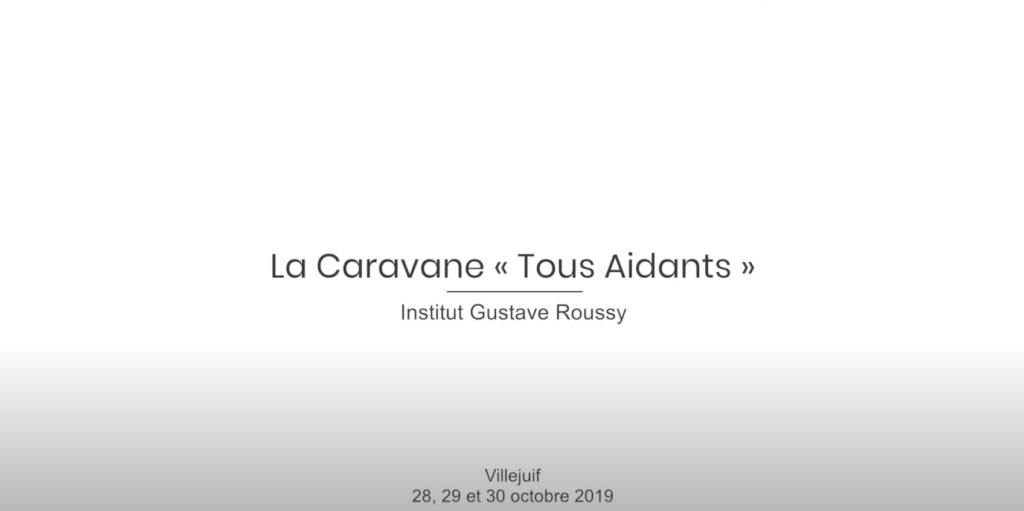 la caravane tous aidants institut gustave roussy villejuif 28, 29 et 30 octobre 2019