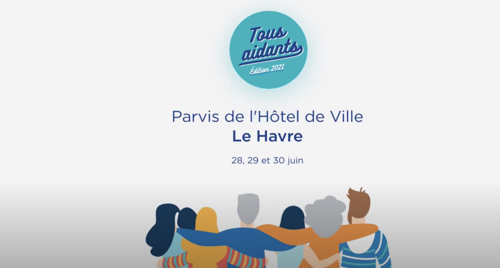 Tous Aidants édition 2021 parvis de l'hôtel de ville le havre 28, 29 et 30 juin