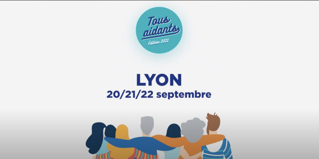 tous aidants édition 2021 lyon 20, 21 et 22 septembre