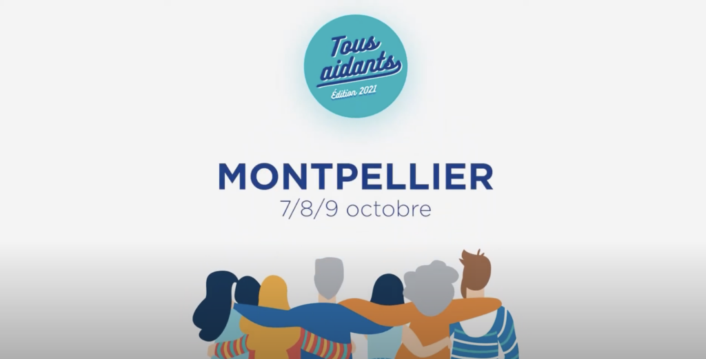 tous aidants édition 2021 montpellier 7, 8 et 9 octobre