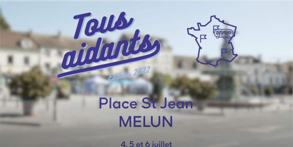 tous aidants édition 2022 place saint jean melun 4, 5 et 6 juillet