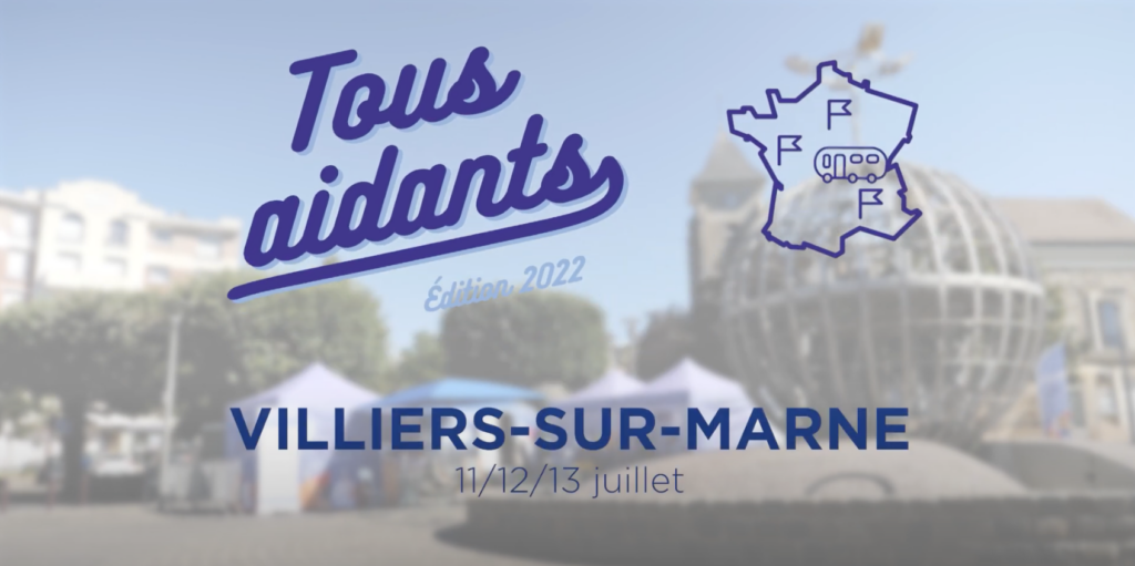 tous aidants édition 2022 villiers-sur-marne 11, 12 et 13 juillet