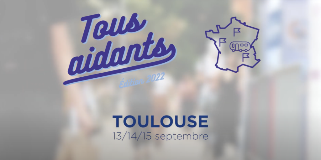 tous aidants édition 2022 toulouse 13, 14 et 15 septembre